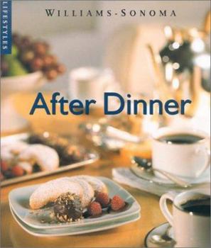 After Dinner (Williams-Sonoma Lifestyles, Vol 4) - Book  of the Williams-Sonoma Lifestyles