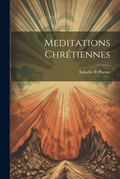 Paperback Meditations Chrétiennes [French] Book