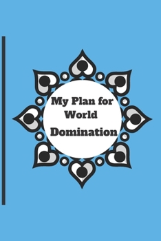 Paperback My Plan for World Domination: 120 pages notebook with matte cover .different designs with different colors Book