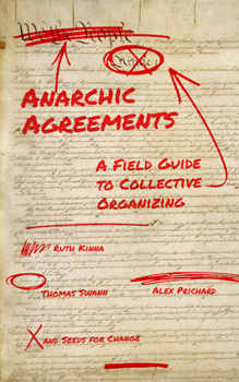 Paperback Anarchic Agreements: A Field Guide to Collective Organizing Book