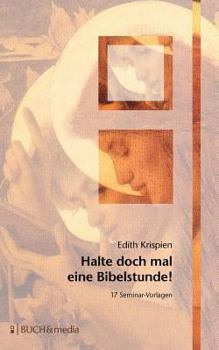 Paperback Halte doch einmal eine Bibelstunde!: 17 Seminarvorlagen [German] Book