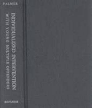 Hardcover Individualized Intervention with Young Multiple Offenders: The California Community Treatment Project Issues and Perspectives Book