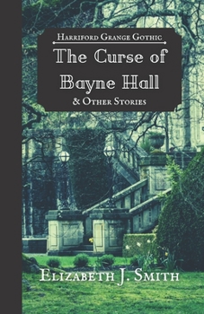 Paperback The Curse of Bayne Hall & Other Stories: Harriford Grange Gothic Book