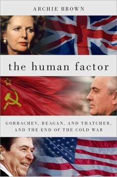 Hardcover The Human Factor: Gorbachev, Reagan, and Thatcher, and the End of the Cold War Book