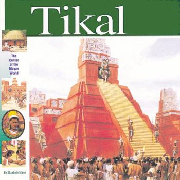 Tikal: The Center of the Maya World (Wonders of the World Book) - Book  of the Wonders of the World