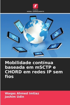 Mobilidade contínua baseada em mSCTP e CHORD em redes IP sem fios (Portuguese Edition)