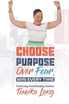 Paperback Choose Purpose Over Fear....Win Every Time!: Purpose Editon Book