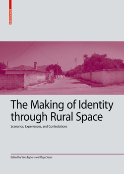 Hardcover The Making of Identity Through Rural Space: Scenarios, Experiences and Contestations Book