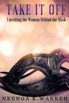 Paperback Take It Off: Unveiling the Woman Behind the Mask Book