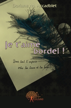 Paperback Je t'aime bordel ! [French] Book