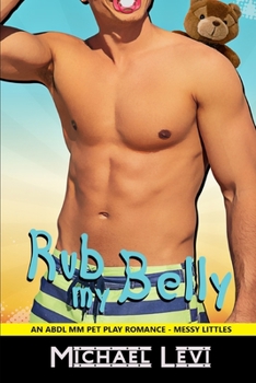 Paperback Rub my Belly: An ABDL MM Pet Play Romance Book