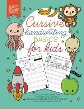 Paperback Cursive Handwriting Basics for Kids: A to Z Letter Formation, Connections, Words, and Beginner Sentence Tracing Workbook Book