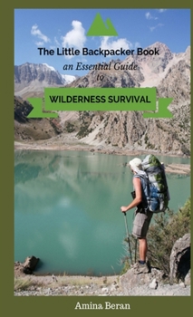 Paperback The Little Backpacker Book-An Essential Guidebook to Wilderness Survival Book