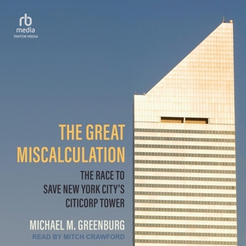 Audio CD The Great Miscalculation: The Race to Save New York City's Citicorp Tower Book