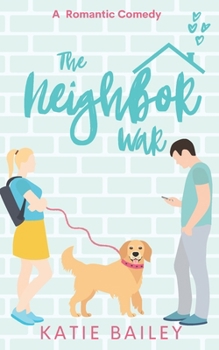 Paperback The Neighbor War: A Romantic Comedy Book