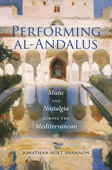 Paperback Performing Al-Andalus: Music and Nostalgia Across the Mediterranean Book