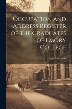 Paperback Occupation and Address Register of the Graduates of Emory College Book