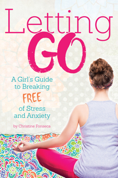 Paperback Letting Go: A Girl's Guide to Breaking Free of Stress and Anxiety Book