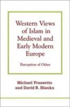 Hardcover Western Views of Islam in Medieval and Early Modern Europe: Perception of Other Book