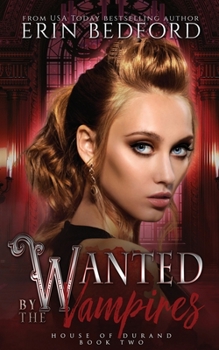Wanted by the Vampires - Book #2 of the House of Durand