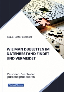 Paperback Wie man Dubletten im Datenbestand findet und vermeidet: Personen-Suchfelder passend präparieren [German] Book