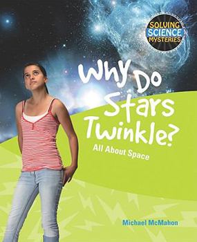 Why Do Stars Twinkle?: All about Space