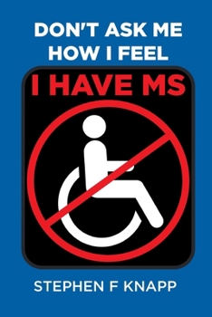 Paperback Don't Ask Me How I Feel - I Have MS Book