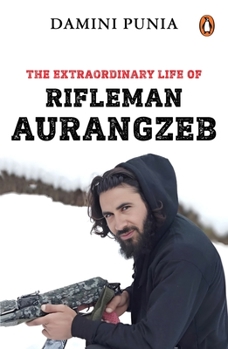 Paperback The Extraordinary Life of Rifleman Aurangzeb Book