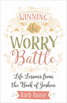 Paperback Winning the Worry Battle: Life Lessons from the Book of Joshua Book
