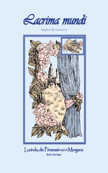 Paperback Lacrima mundi: Lucinda, die Prinzessin von Morgana [German] Book