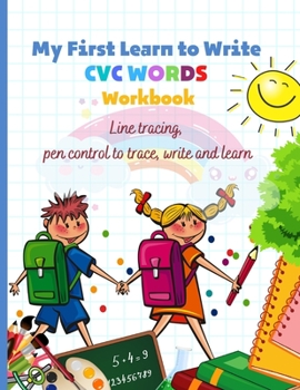 My First Learn to Write CVC WORDS Workbook Line tracing, pen control to trace, write and learn: CVC WORKBOOK FOR KINDERGARTEN - Read, Trace, Write - Fun Book to Practice Reading and Writing: Trace & P