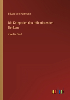 Paperback Die Kategorien des reflektierenden Denkens: Zweiter Band [German] Book