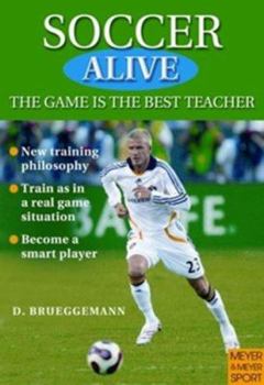 Paperback Soccer Alive: The Game Is the Best Teacher Book