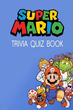 Paperback Super Mario Trivia Quiz Book: The One With All The Questions Book