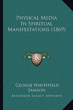 Paperback Physical Media In Spiritual Manifestations (1869) Book