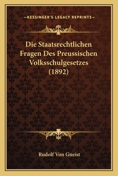 Paperback Die Staatsrechtlichen Fragen Des Preussischen Volksschulgesetzes (1892) [German] Book