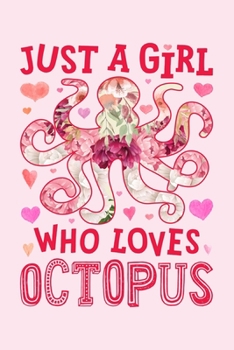 Paperback Just a Girl Who Loves Octopus: Octopus Lined Notebook, Journal, Organizer, Diary, Composition Notebook, Gifts for Octopus Lovers Book