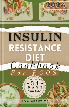 INSULIN RESISTANCE DIET COOKBOOK FOR PCOS.: Empowering Women to Triumph Over Prediabetes, A Weight Loss and Diet Plan Guide Tailored for PCOS Victory. (INSULIN RESISTANCE COOKBOOKS)