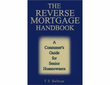 Paperback The Reverse Mortgage Handbook: A Consumer's Guide for Senior Homeowners Book