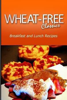 Paperback Wheat-Free Classics - Breakfast and Lunch Recipes Book