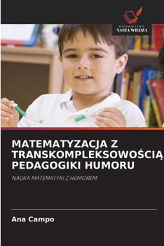 Matematyzacja Z TranskompleksowoSciA Pedagogiki Humoru