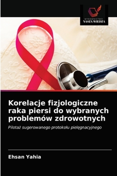 Paperback Korelacje fizjologiczne raka piersi do wybranych problemów zdrowotnych [Polish] Book