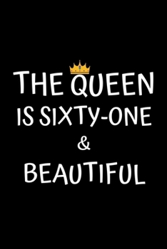 Paperback The Queen Is Sixty-one And Beautiful: Birthday Journal For Women 61 Years Old Women Birthday Gifts A Happy Birthday 61th Year Journal Notebook For Wom Book