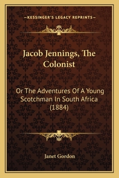 Paperback Jacob Jennings, The Colonist: Or The Adventures Of A Young Scotchman In South Africa (1884) Book