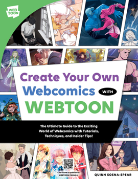 Paperback Create Your Own Webcomics with Webtoon: The Ultimate Guide to the Exciting World of Webcomics with Tutorials, Techniques, and Insider Tips! Book