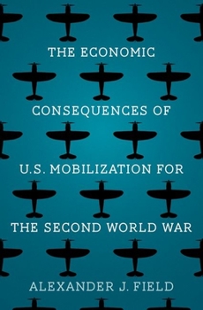 Hardcover The Economic Consequences of U.S. Mobilization for the Second World War Book