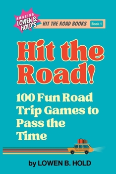 Paperback Hit the Road!: 100 Fun Road Trip Games to Pass the Time Book