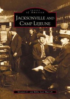 Jacksonville and Camp Lejeune (Images of America: North Carolina) - Book  of the Images of America: North Carolina