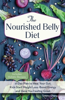 Paperback The Nourished Belly Diet: 21-Day Plan to Heal Your Gut, Kick-Start Weight Loss, Boost Energy and Have You Feeling Great Book