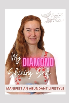 My DIAMOND Shining Self: Manifest an abundant lifestyle (Bounty serie)